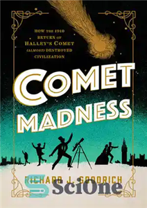 دانلود کتاب Comet Madness: How the 1910 Return of Halley’s Comet (Almost) Destroyed Civilization – جنون دنباله دار: چگونه بازگشت...