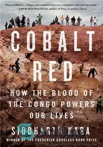 دانلود کتاب Cobalt Red: How the Blood of the Congo Powers Our Lives – قرمز کبالت: چگونه خون کنگو به...