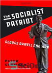 دانلود کتاب The Socialist Patriot: George Orwell and War – میهن پرست سوسیالیست: جورج اورول و جنگ