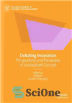 دانلود کتاب Debating Innovation: Perspectives and Paradoxes of an Idealized Concept – بحث در مورد نوآوری: دیدگاه ها و پارادوکس...