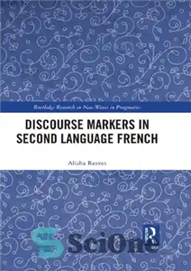 دانلود کتاب Discourse Markers in Second Language French – نشانگرهای گفتمان در زبان دوم فرانسه