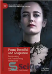 دانلود کتاب Penny Dreadful and Adaptation: Reanimating and Transforming the Monster – Penny Dreadful and Adaptation: Reanimating and Transforming the...