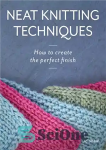 دانلود کتاب Neat Knitting Techniques: How to Create the Perfect Finish – تکنیک های بافندگی منظم: چگونه می توان پایان...