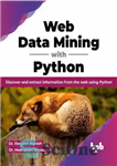 دانلود کتاب Web Data Mining with Python: Discover and extract information from the web using Python – داده کاوی وب...