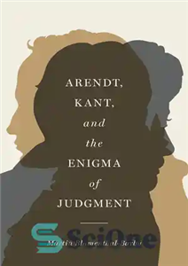 دانلود کتاب Arendt, Kant, and the Enigma of Judgment – آرنت، کانت و معمای قضاوت