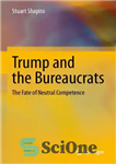 دانلود کتاب Trump and the Bureaucrats: The Fate of Neutral Competence – ترامپ و بوروکرات ها: سرنوشت صلاحیت بی طرف