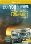 دانلود کتاب Can You Survive the 1925 Tri-State Tornado : An Interactive History Adventure – آیا می توانید از گردباد سه...