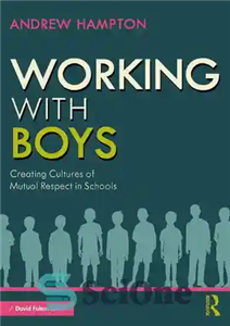 دانلود کتاب Working with Boys: Creating Cultures of Mutual Respect in Schools – کار با پسران: ایجاد فرهنگ احترام متقابل...