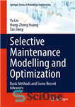 دانلود کتاب Selective Maintenance Modelling and Optimization: Basic Methods and Some Recent Advances – مدل‌سازی و بهینه‌سازی نگهداری انتخابی: روش‌های...