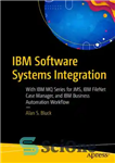 دانلود کتاب IBM Software Systems Integration: With IBM MQ Series for JMS, IBM FileNet Case Manager, and IBM Business Automation...