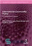 دانلود کتاب International Commodity Policy: A Quantitative Analysis – سیاست بین المللی کالا: تحلیل کمی