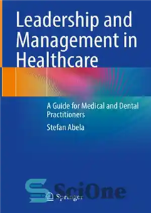 دانلود کتاب Leadership and Management in Healthcare: A Guide for Medical and Dental Practitioners – رهبری و مدیریت در مراقبت...