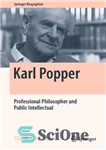 دانلود کتاب Karl Popper: Professional Philosopher and Public Intellectual – کارل پوپر: فیلسوف حرفه ای و روشنفکر عمومی