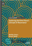 دانلود کتاب Exploring Hartmut Rosa’s Concept of Resonance – کاوش در مفهوم رزونانس هارتموت روزا