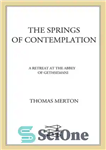 دانلود کتاب The Springs Of Contemplation: A Retreat At The Abbey Of Gethsemani – چشمه های تفکر: عقب نشینی در...