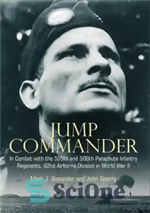 دانلود کتاب Jump Commander: In Combat with the 505th and 508th Parachute Infantry Regiments, 82nd Airborne Division in World War...