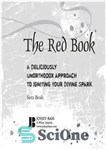 دانلود کتاب The Red Book: A Deliciously Unorthodox Approach to Igniting Your Divine Spark – کتاب قرمز: یک رویکرد خوشمزه...