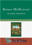 دانلود کتاب Robin McKinley: Girl Reader, Woman Writer – رابین مک کینلی: خواننده دختر، نویسنده زن