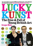 دانلود کتاب Lucky Kunst: The Rise and Fall of Young British Art – لاکی کونست: ظهور و سقوط هنر جوان...