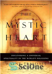 دانلود کتاب The Mystic Heart: Discovering a Universal Spirituality in the World’s Religions – قلب عارف: کشف معنویت جهانی در...