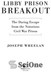 دانلود کتاب Libby Prison Breakout: The Daring Escape from the Notorious Civil War Prison – فرار از زندان لیبی: فرار...