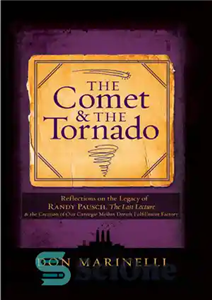 دانلود کتاب The Comet & the Tornado: Reflections on the Legacy of Randy Pausch, The Last Lecture & the Creation...