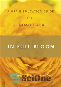 دانلود کتاب In Full Bloom: A Brain Education Guide for Successful Aging – در بلوم کامل: راهنمای آموزش مغز برای... 