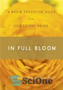 دانلود کتاب In Full Bloom: A Brain Education Guide for Successful Aging – در بلوم کامل: راهنمای آموزش مغز برای...