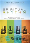 دانلود کتاب Spiritual Rhythm: Being with Jesus Every Season of Your Soul – ریتم معنوی: بودن با عیسی در هر...