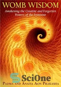 دانلود کتاب Womb Wisdom: Awakening the Creative and Forgotten Powers of the Feminine – خرد رحم: بیدار کردن قدرت های...