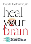 دانلود کتاب Heal Your Brain: How the New Neuropsychiatry Can Help You Go from Better to Well – مغز خود...