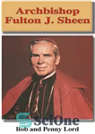 دانلود کتاب Archbishop Fulton J. Sheen – اسقف اعظم فولتون جی شین