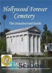 دانلود کتاب Hollywood Forever Cemetery: The Unauthorized Guide – قبرستان همیشه برای همیشه در هالیوود: راهنمای غیرمجاز