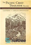 دانلود کتاب The Pacific Crest Trailside Reader: California, Oregon & Washington: Adventure, History and Legend on the Long-Distance Trail –...