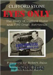 دانلود کتاب Eyes Only – The Story of Clifford Stone and UFO Crash Retrievals – چشمان فقط – داستان کلیفورد...