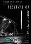 دانلود کتاب Beacon for Change: How the 1951 Festival of Britain Helped to Shape a New Age – چراغ برای...