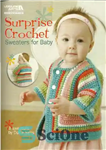 دانلود کتاب Surprise Crochet: Sweaters for Baby – قلاب بافی سورپرایز: ژاکت برای نوزاد