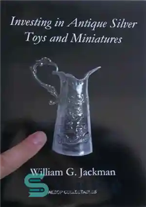 دانلود کتاب Investing in Antique Silver Toys and Miniatures: Paperback Edition – سرمایه گذاری در اسباب بازی های نقره ای...