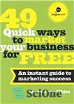 دانلود کتاب 49 Quick Ways to Market Your Business for Free: An Instant Guide to Marketing Success – 49 روش...