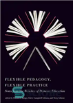 دانلود کتاب Flexible Pedagogy, Flexible Practice: Notes from the Trenches of Distance Education – آموزش انعطاف پذیر، تمرین انعطاف پذیر:...
