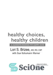 دانلود کتاب Healthy Choices, Healthy Children: A Guide to Raising Fit, Happy Kids – انتخاب های سالم، کودکان سالم: راهنمای...