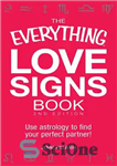 دانلود کتاب The Everything Love Signs Book: Use astrology to find your perfect partner! – کتاب نشانه های عشق همه...