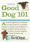 دانلود کتاب Good Dog 101: Easy Lessons to Train Your Dog the Happy, Healthy Way – Good Dog 101: درس...