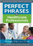 دانلود کتاب Perfect Phrases for Healthcare Professionals: Hundreds of Ready-to-Use Phrases – عبارات عالی برای متخصصان بهداشت و درمان: صدها...