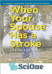 دانلود کتاب When Your Spouse Has a Stroke: Caring for Your Partner, Yourself, and Your Relationship – وقتی همسرتان سکته...