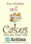 دانلود کتاب Cakes From the Tooth Fairy: How to Bake Delicious Treats That Are Kinder to Your Teeth – کیک...