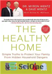 دانلود کتاب The Healthy Home: Simple Truths to Protect Your Family from Hidden Household Dangers – خانه سالم: حقایق ساده...