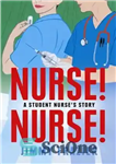 دانلود کتاب Nurse! Nurse!: A Student Nurse’s Story – پرستار! پرستار!: داستان یک پرستار دانشجو