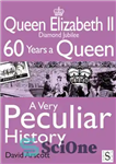 دانلود کتاب Queen Elizabeth II, a Very Peculiar History: Diamond Jubilee: 60 Years a Queen – ملکه الیزابت دوم، تاریخچه...