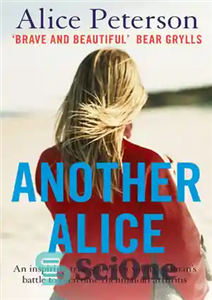 دانلود کتاب Another Alice: An Inspiring True Story of a Young Woman’s Battle to Overcome Rheumatoid Arthiritis – آلیس دیگر:...